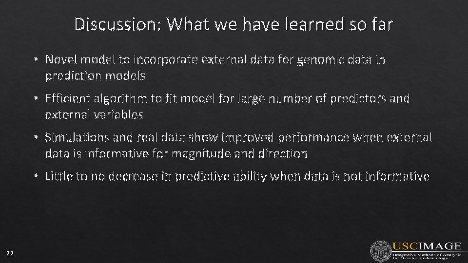 Discussion: What we have learned so far • Novel model to incorporate external data