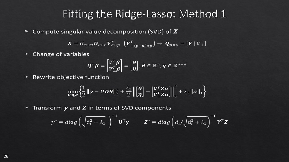Fitting the Ridge-Lasso: Method 1 • 26 