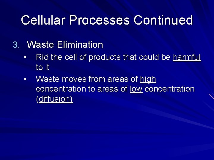 Cellular Processes Continued 3. Waste Elimination • Rid the cell of products that could