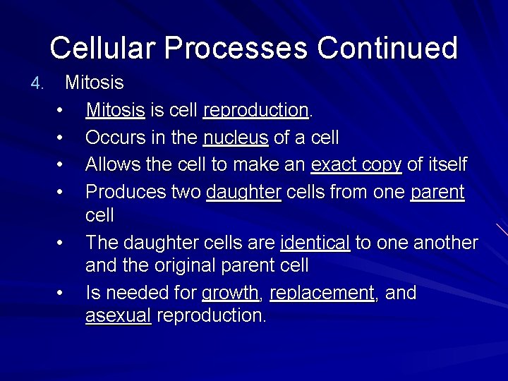 Cellular Processes Continued 4. Mitosis • Mitosis is cell reproduction. • Occurs in the