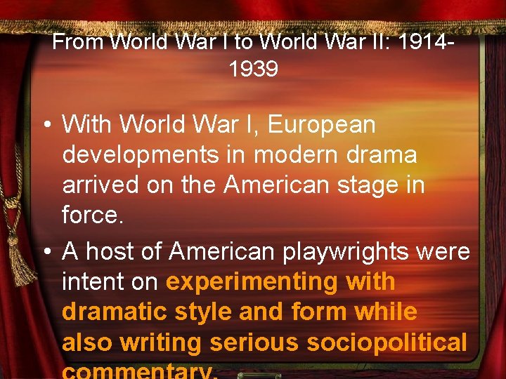 From World War I to World War II: 19141939 • With World War I,