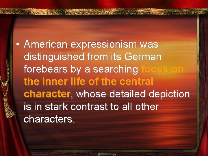  • American expressionism was distinguished from its German forebears by a searching focus