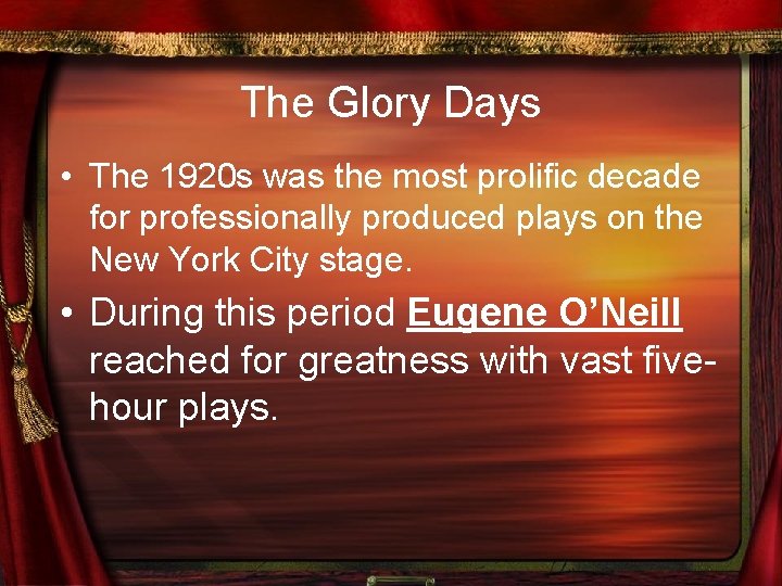 The Glory Days • The 1920 s was the most prolific decade for professionally