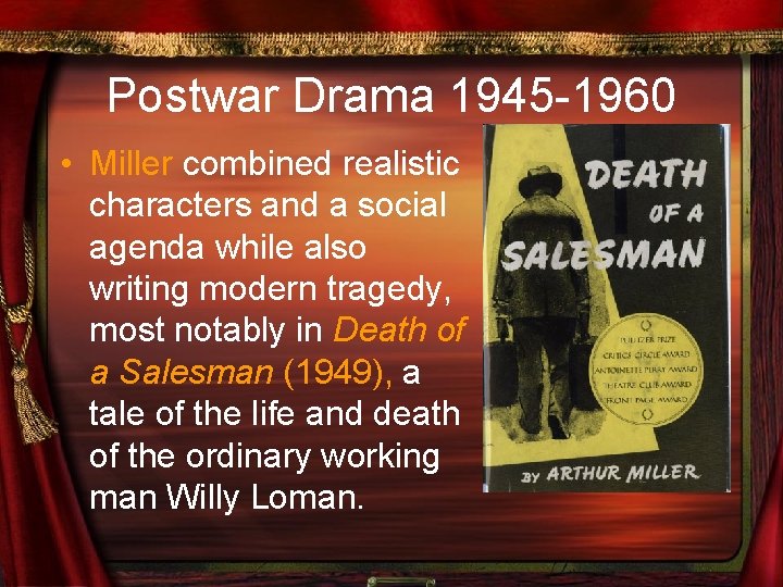 Postwar Drama 1945 -1960 • Miller combined realistic characters and a social agenda while