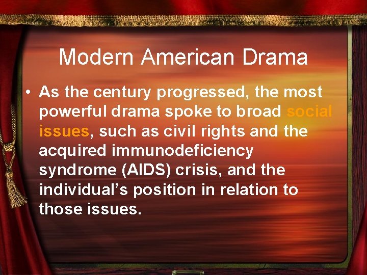 Modern American Drama • As the century progressed, the most powerful drama spoke to