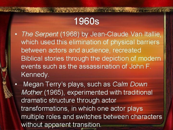 1960 s • The Serpent (1968) by Jean-Claude Van Itallie, which used this elimination