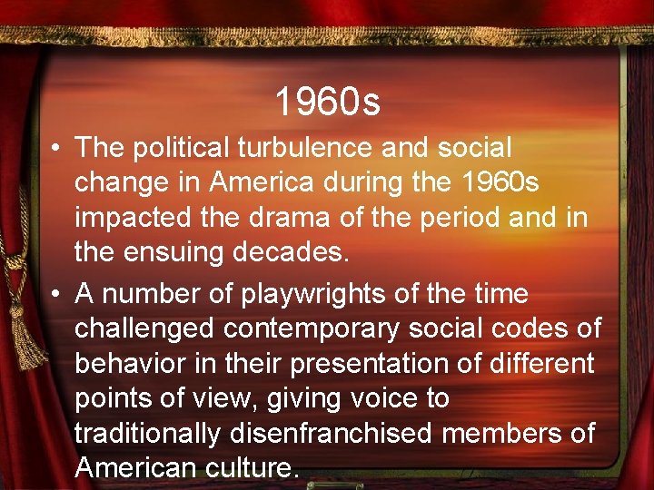 1960 s • The political turbulence and social change in America during the 1960