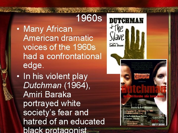 1960 s • Many African American dramatic voices of the 1960 s had a