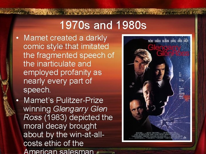 1970 s and 1980 s • Mamet created a darkly comic style that imitated