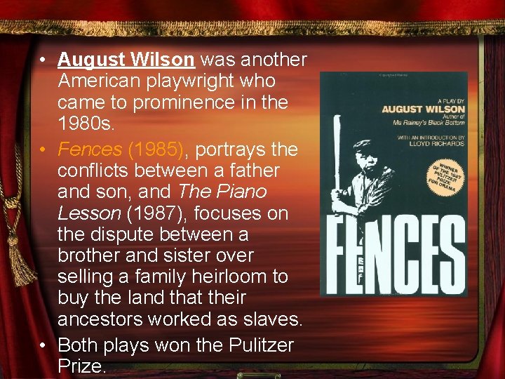  • August Wilson was another American playwright who came to prominence in the