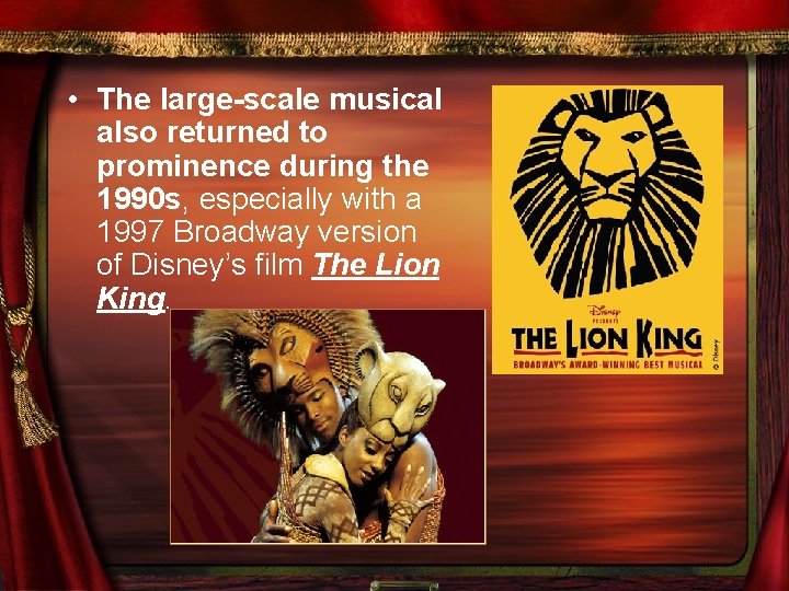  • The large-scale musical also returned to prominence during the 1990 s, especially