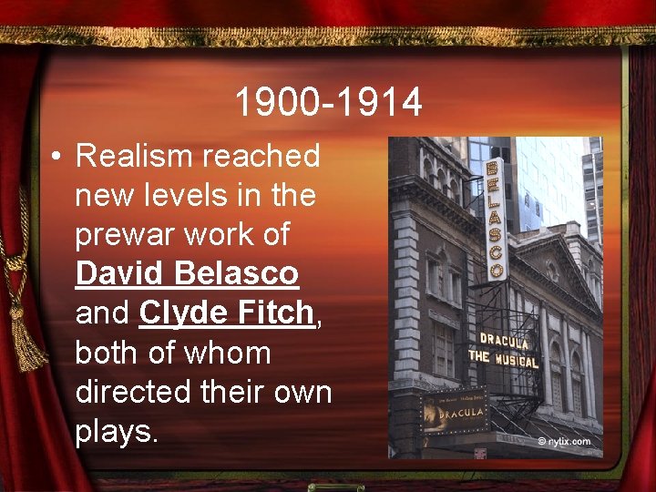 1900 -1914 • Realism reached new levels in the prewar work of David Belasco