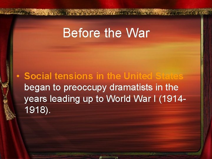 Before the War • Social tensions in the United States began to preoccupy dramatists