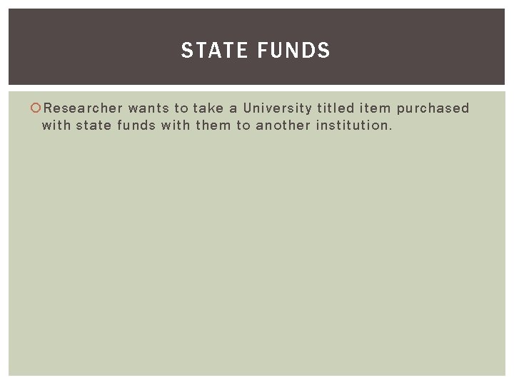 STATE FUNDS Researcher wants to take a University titled item purchased with state funds