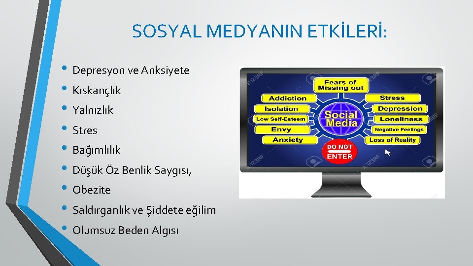 SOSYAL MEDYANIN ETKİLERİ: • Depresyon ve Anksiyete • Kıskançlık • Yalnızlık • Stres •