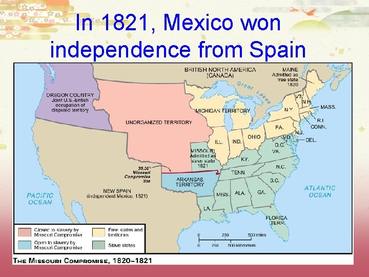 In 1821, Mexico won independence from Spain 
