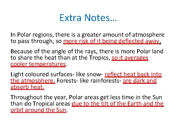 Extra Notes… In Polar regions, there is a greater amount of atmosphere to pass