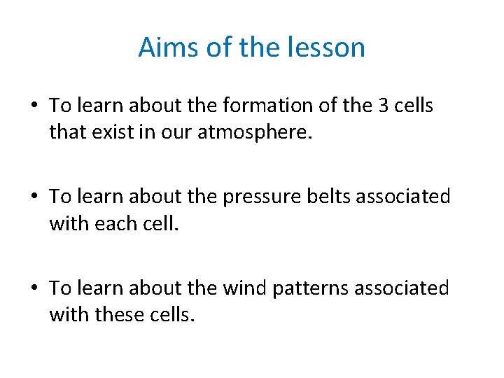 Aims of the lesson • To learn about the formation of the 3 cells