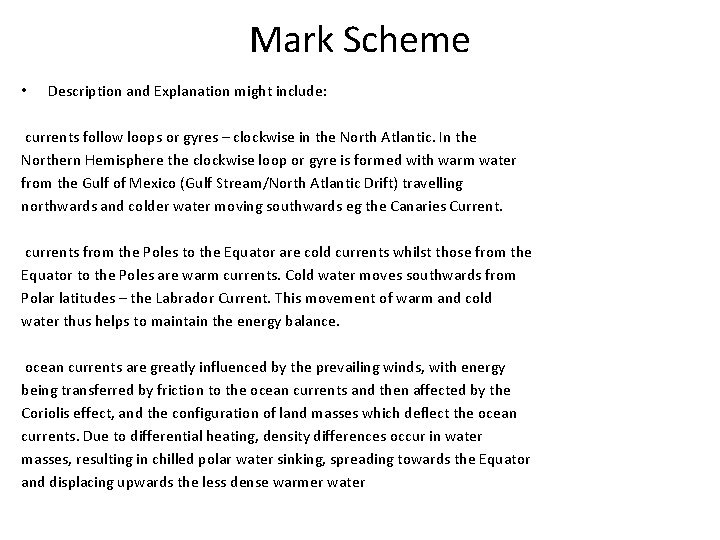 Mark Scheme • Description and Explanation might include: currents follow loops or gyres –