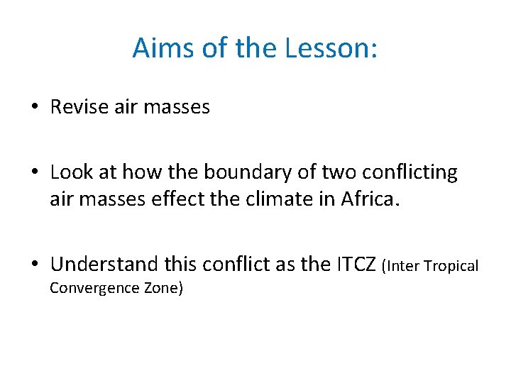 Aims of the Lesson: • Revise air masses • Look at how the boundary