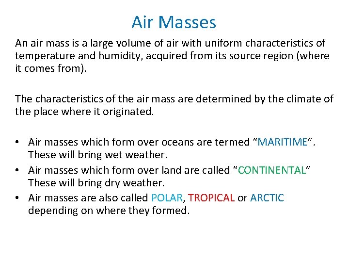 Air Masses An air mass is a large volume of air with uniform characteristics