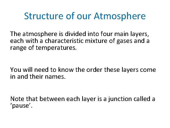 Structure of our Atmosphere The atmosphere is divided into four main layers, each with