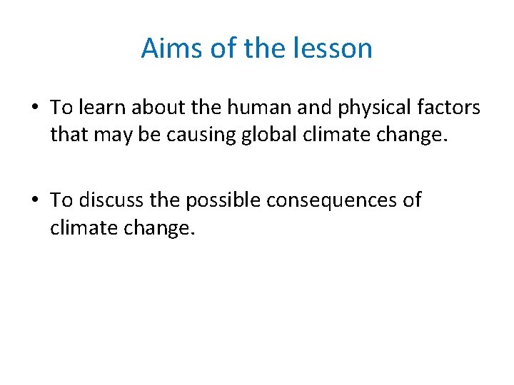 Aims of the lesson • To learn about the human and physical factors that