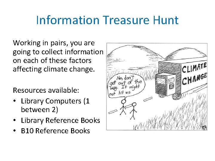 Information Treasure Hunt Working in pairs, you are going to collect information on each
