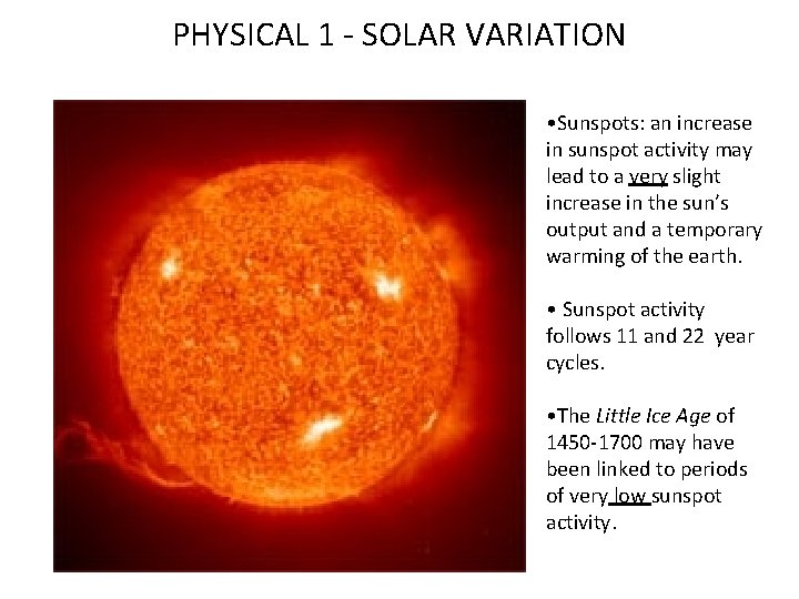 PHYSICAL 1 - SOLAR VARIATION • Sunspots: an increase in sunspot activity may lead