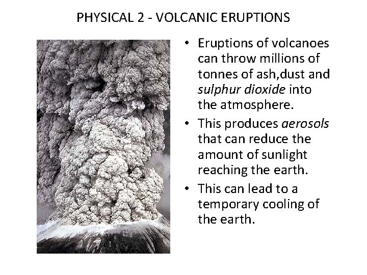 PHYSICAL 2 - VOLCANIC ERUPTIONS • Eruptions of volcanoes can throw millions of tonnes