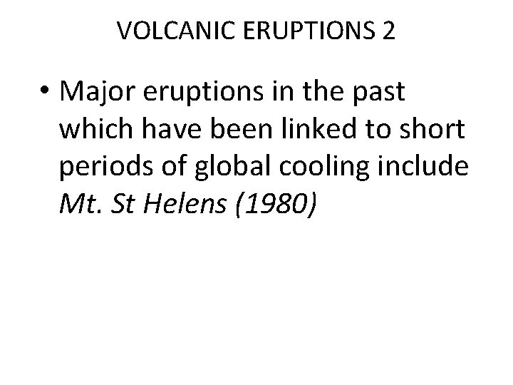 VOLCANIC ERUPTIONS 2 • Major eruptions in the past which have been linked to