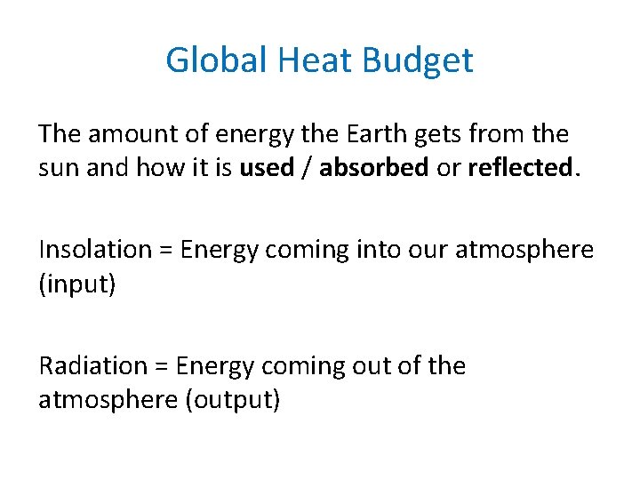 Global Heat Budget The amount of energy the Earth gets from the sun and