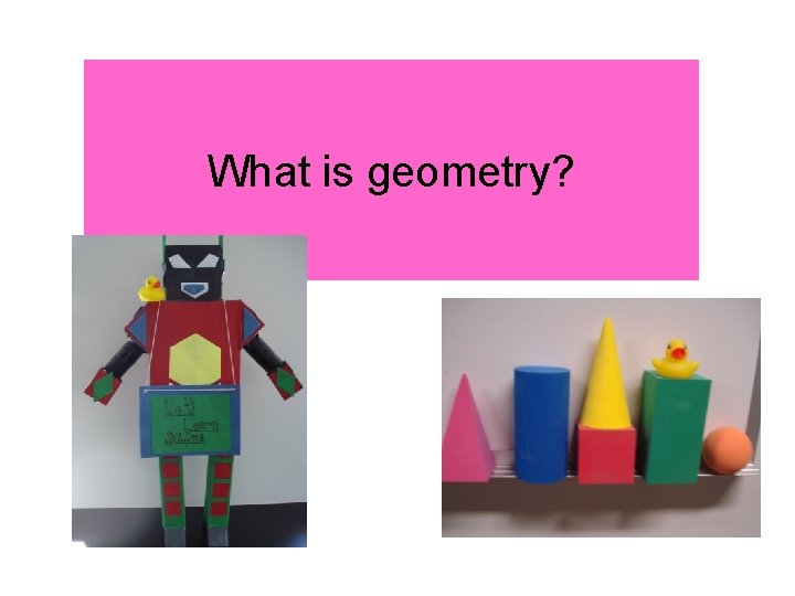 What is geometry? 