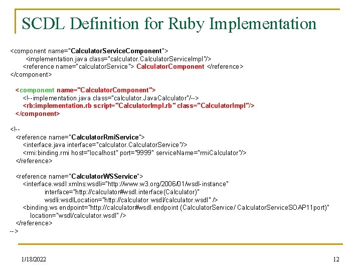 SCDL Definition for Ruby Implementation <component name="Calculator. Service. Component"> <implementation. java class="calculator. Calculator. Service.