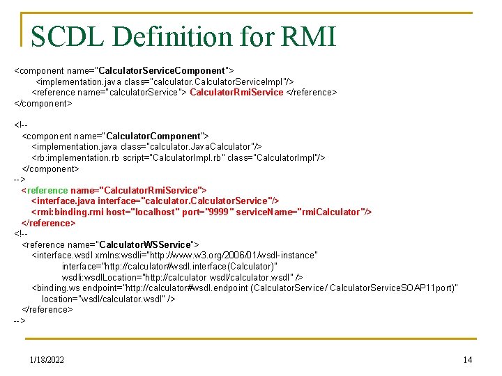 SCDL Definition for RMI <component name="Calculator. Service. Component"> <implementation. java class="calculator. Calculator. Service. Impl"/>