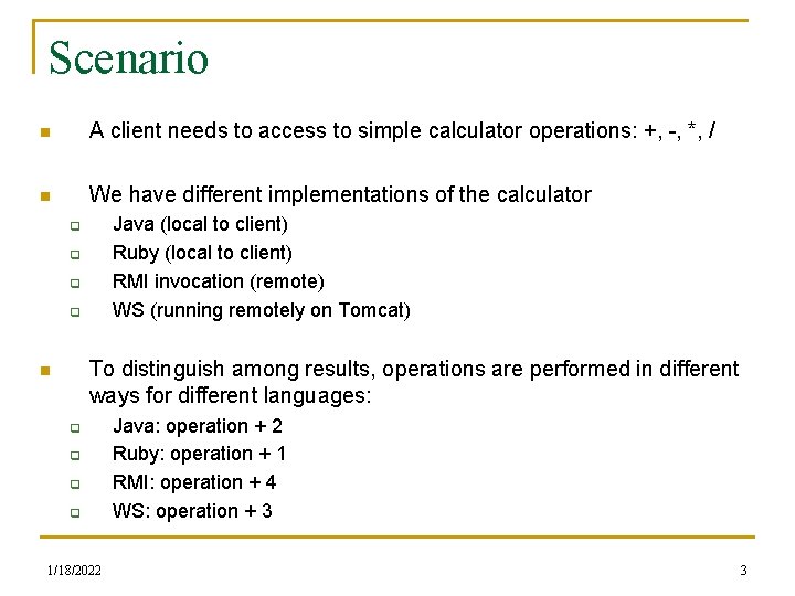 Scenario n A client needs to access to simple calculator operations: +, -, *,