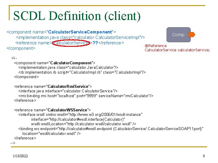 SCDL Definition (client) <component name="Calculator. Service. Component"> Comp <implementation. java class="calculator. Calculator. Service. Impl"/>
