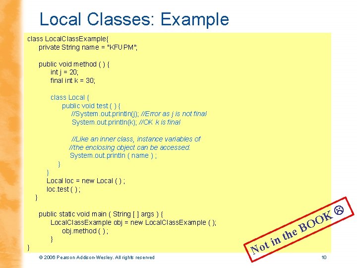 Local Classes: Example class Local. Class. Example{ private String name = "KFUPM"; public void