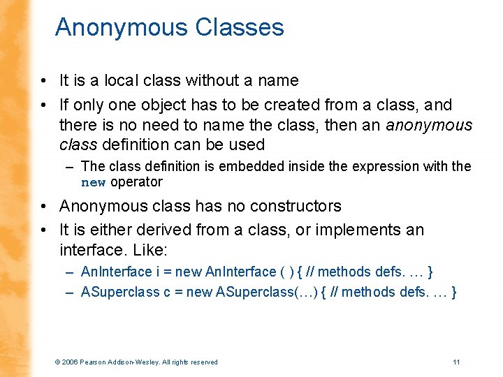 Anonymous Classes • It is a local class without a name • If only