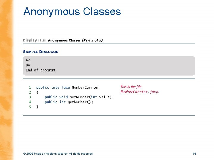Anonymous Classes © 2006 Pearson Addison-Wesley. All rights reserved 14 