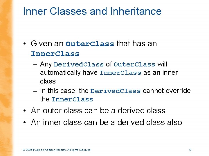 Inner Classes and Inheritance • Given an Outer. Class that has an Inner. Class