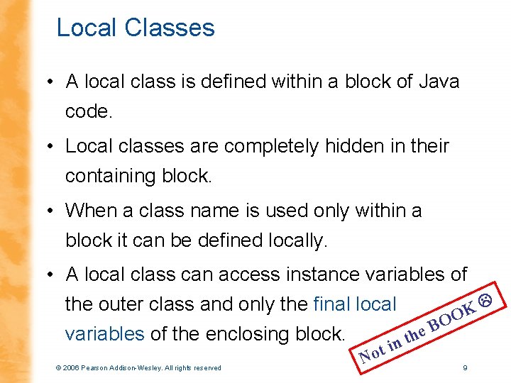 Local Classes • A local class is defined within a block of Java code.