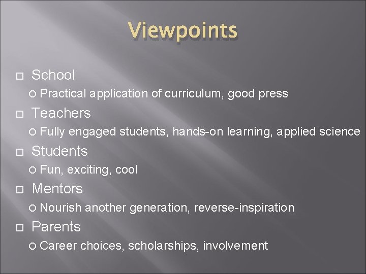Viewpoints School Practical Teachers Fully engaged students, hands-on learning, applied science Students Fun, exciting,