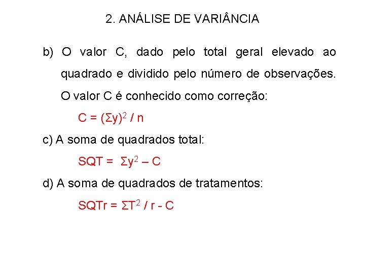 2. ANÁLISE DE VARI NCIA b) O valor C, dado pelo total geral elevado