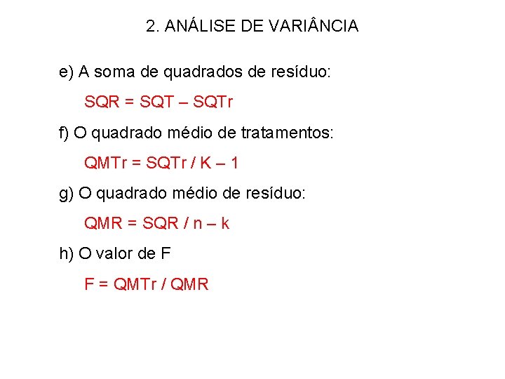 2. ANÁLISE DE VARI NCIA e) A soma de quadrados de resíduo: SQR =