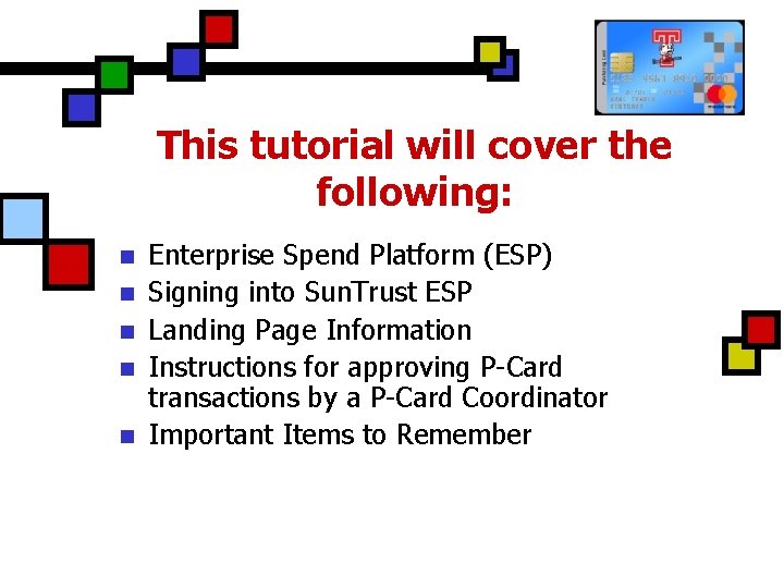 This tutorial will cover the following: n n n Enterprise Spend Platform (ESP) Signing