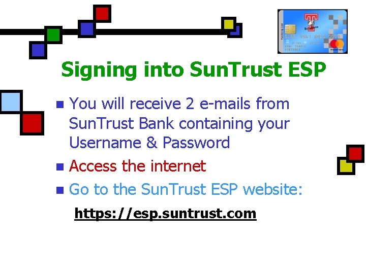 Signing into Sun. Trust ESP You will receive 2 e-mails from Sun. Trust Bank