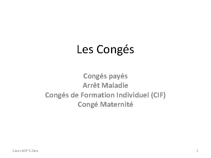 Les Congés payés Arrêt Maladie Congés de Formation Individuel (CIF) Congé Maternité Cours ADP