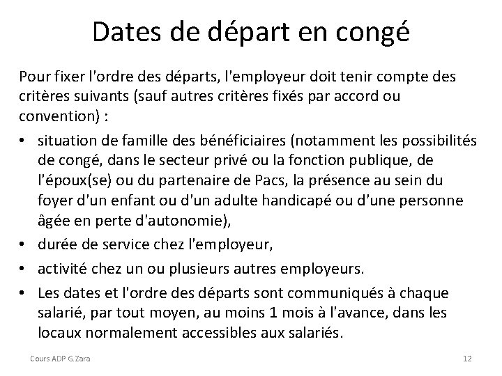 Dates de départ en congé Pour fixer l'ordre des départs, l'employeur doit tenir compte