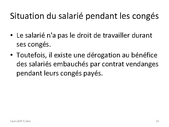 Situation du salarié pendant les congés • Le salarié n'a pas le droit de